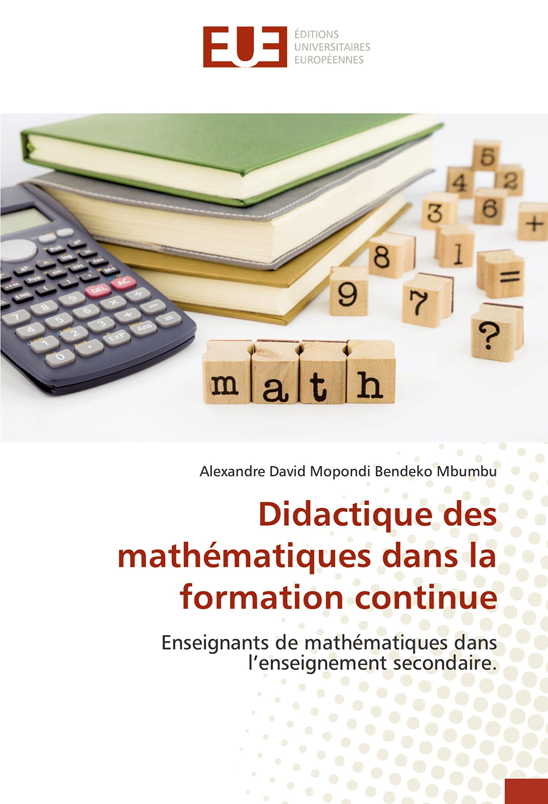 Didactique des mathématiques dans la formation continue: Enseignants de mathématiques dans l'enseignement secondaire. book