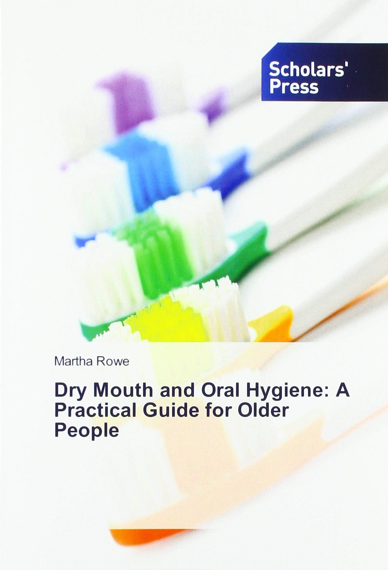 Dry Mouth and Oral Hygiene: A Practical Guide for Older People book