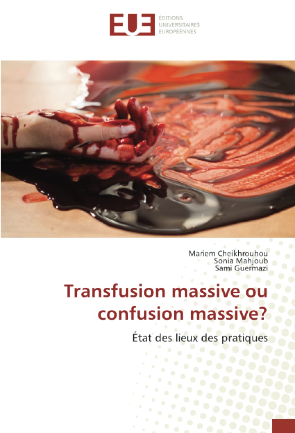 Transfusion massive ou confusion massive?: État des lieux des pratiques book