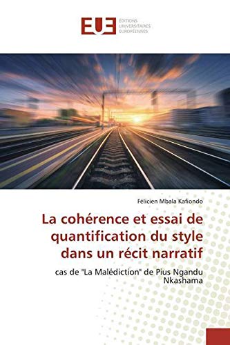 La cohérence et essai de quantification du style dans un récit narratif: cas de "La Malédiction" de Pius Ngandu Nkashama book