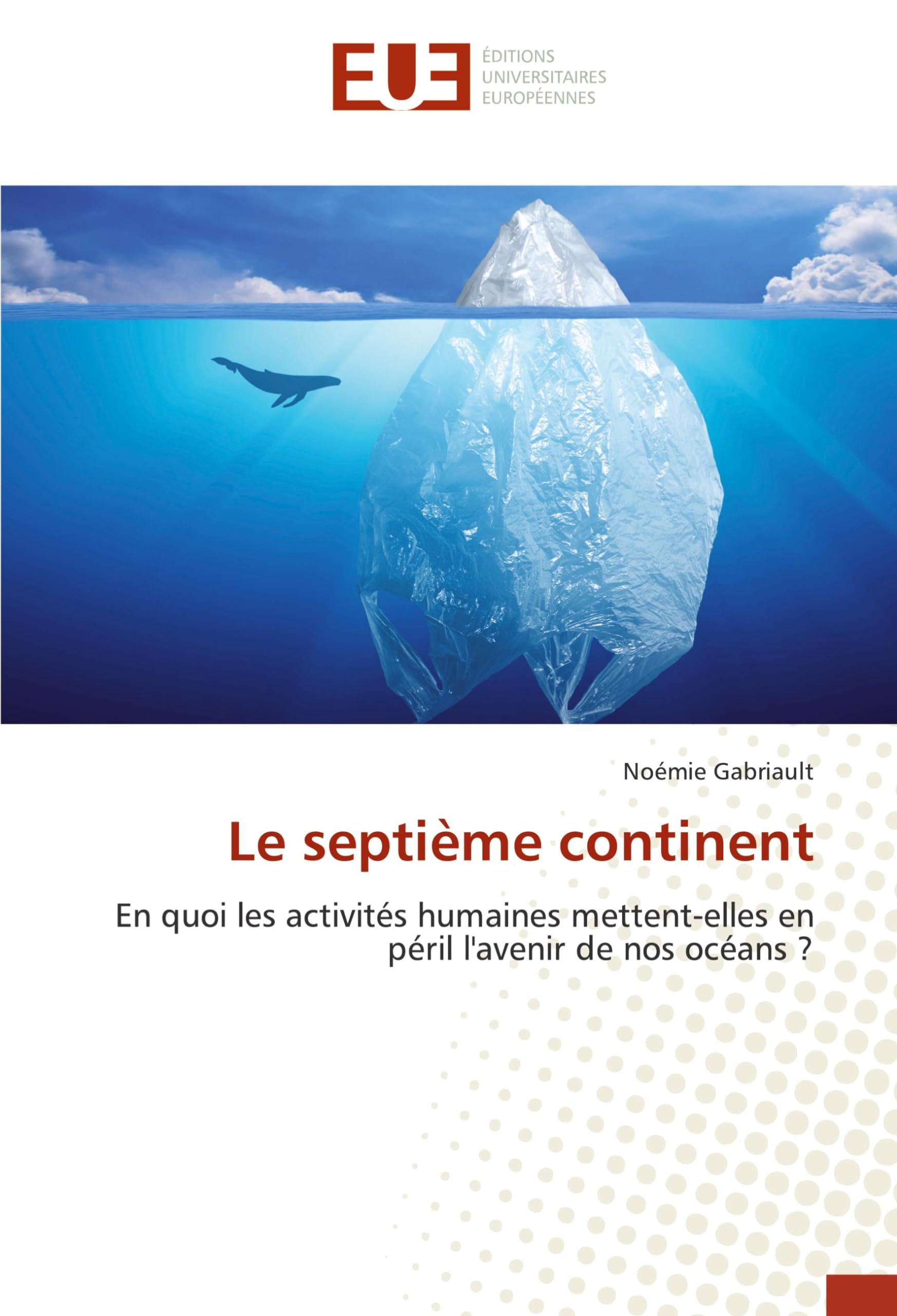 Le septième continent: En quoi les activités humaines mettent-elles en péril l'avenir de nos océans ? book