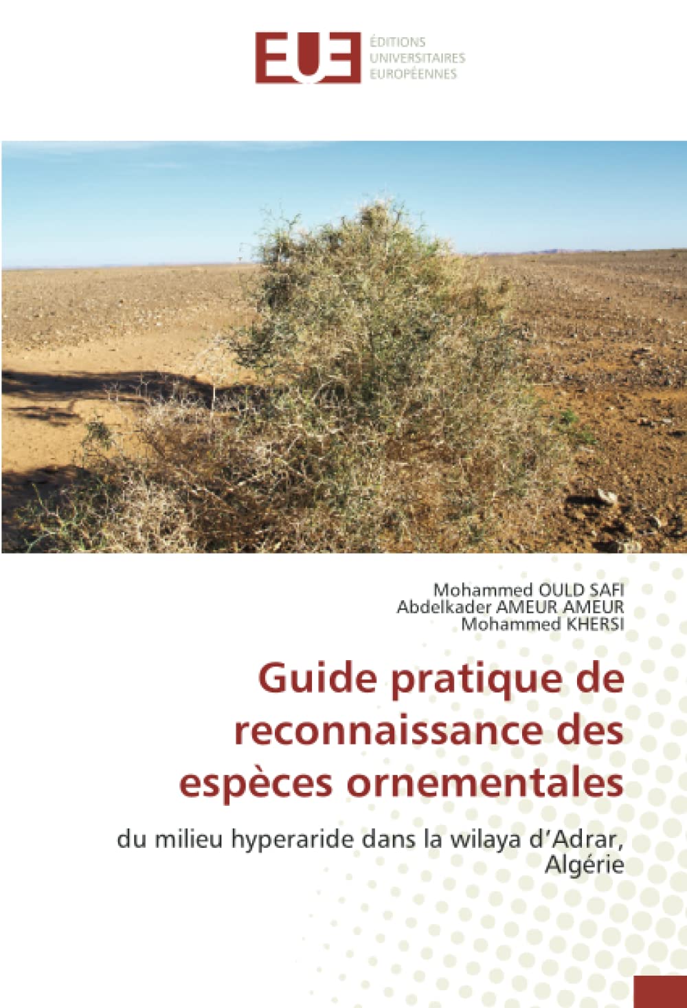 Guide pratique de reconnaissance des espèces ornementales: du milieu hyperaride dans la wilaya d’Adrar, Algérie book