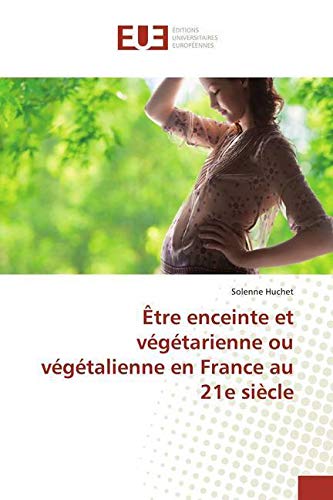 Être enceinte et végétarienne ou végétalienne en France au 21e siècle book