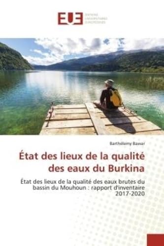 État des lieux de la qualité des eaux du Burkina: État des lieux de la qualité des eaux brutes du bassin du Mouhoun : rapport d'inventaire 2017-2020 book