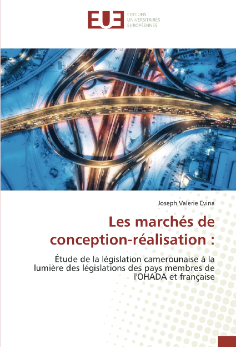 Les marchés de conception-réalisation :: Étude de la législation camerounaise à la lumière des législations des pays membres de l'OHADA et française book