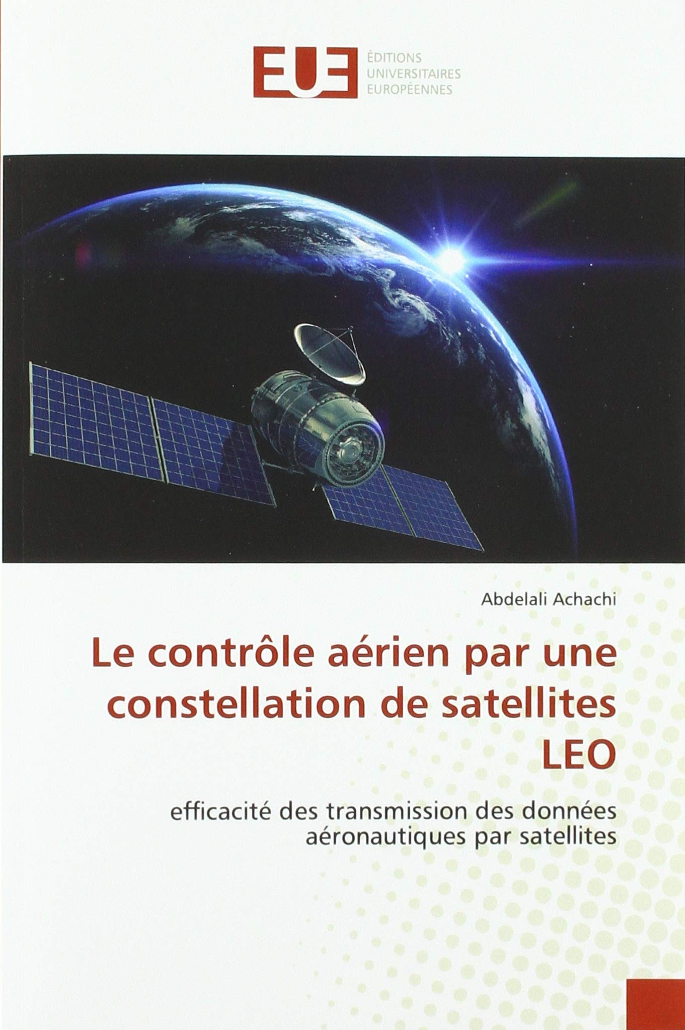 Le contrôle aérien par une constellation de satellites LEO: efficacité des transmission des données aéronautiques par satellites book