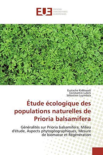 Étude écologique des populations naturelles de Prioria balsamifera: Généralités sur Prioria balsamifera, Milieu d'étude, Aspects phytogéographiques, Mesure de biomasse et Régénération book