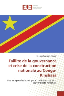 Faillite de la gouvernance et crise de la construction nationale au Congo-Kinshasa : Une analyse des luttes pour la démocratie et la souveraineté nationale book