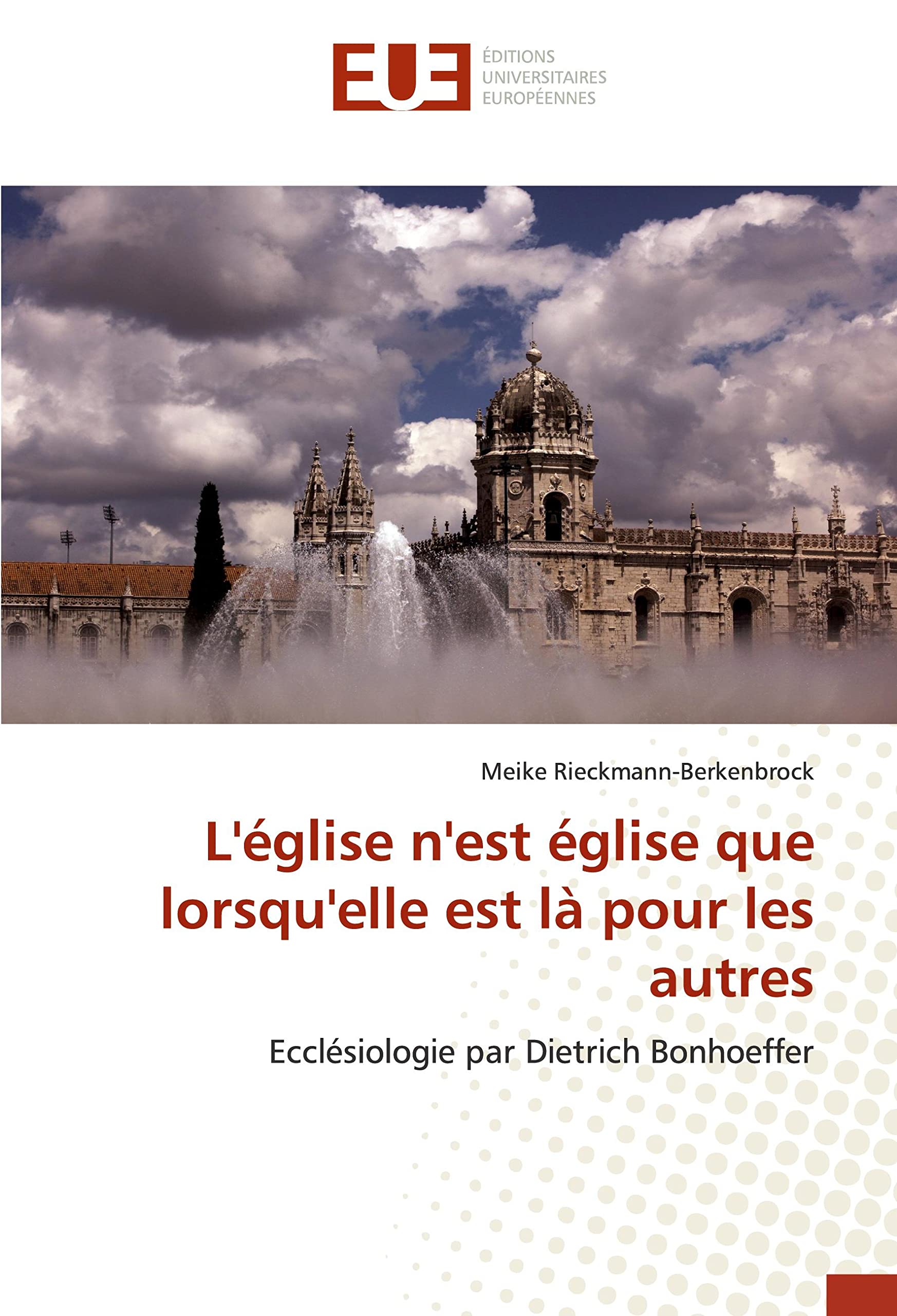 L'église n'est église que lorsqu'elle est là pour les autres: Ecclésiologie par Dietrich Bonhoeffer book