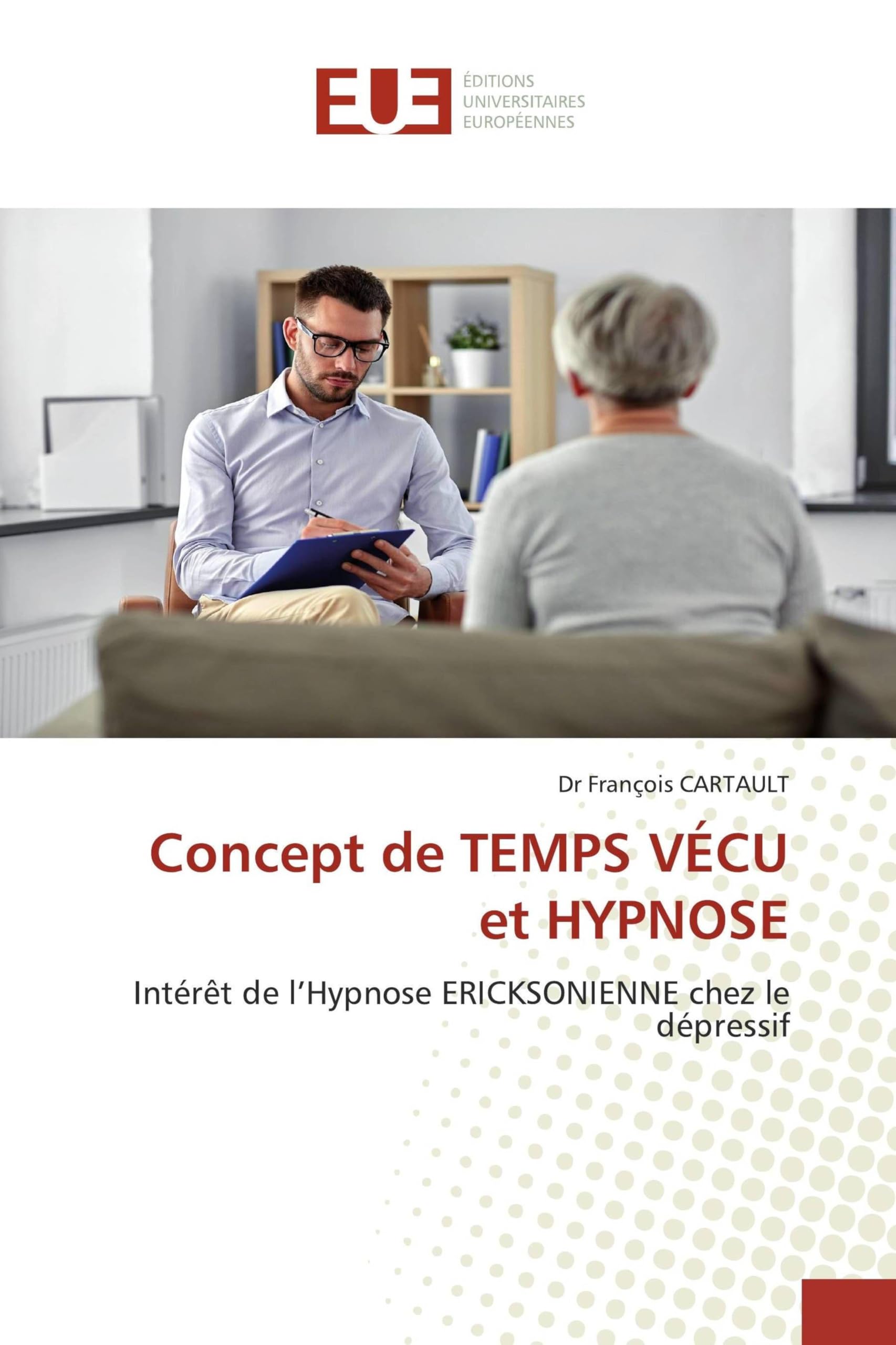 Concept de TEMPS VÉCU et HYPNOSE: Intérêt de l’Hypnose ERICKSONIENNE chez le dépressif book