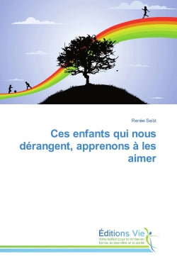 Ces enfants qui nous dérangent, apprenons à les aimer book