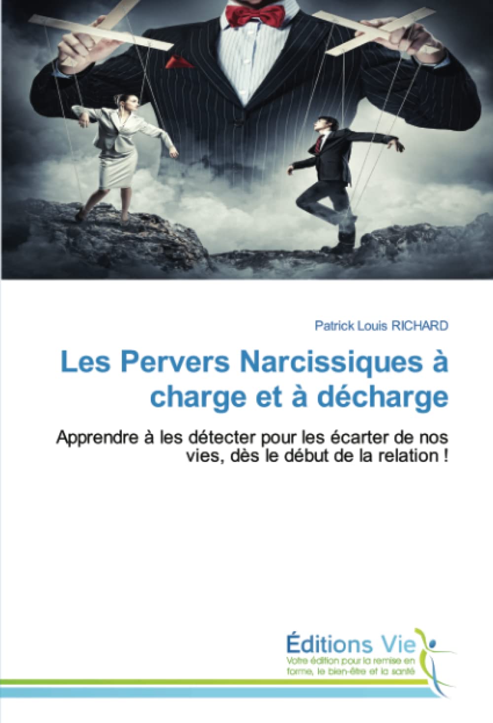 Les Pervers Narcissiques à charge et à décharge: Apprendre à les détecter pour les écarter de nos vies, dès le début de la relation ! book