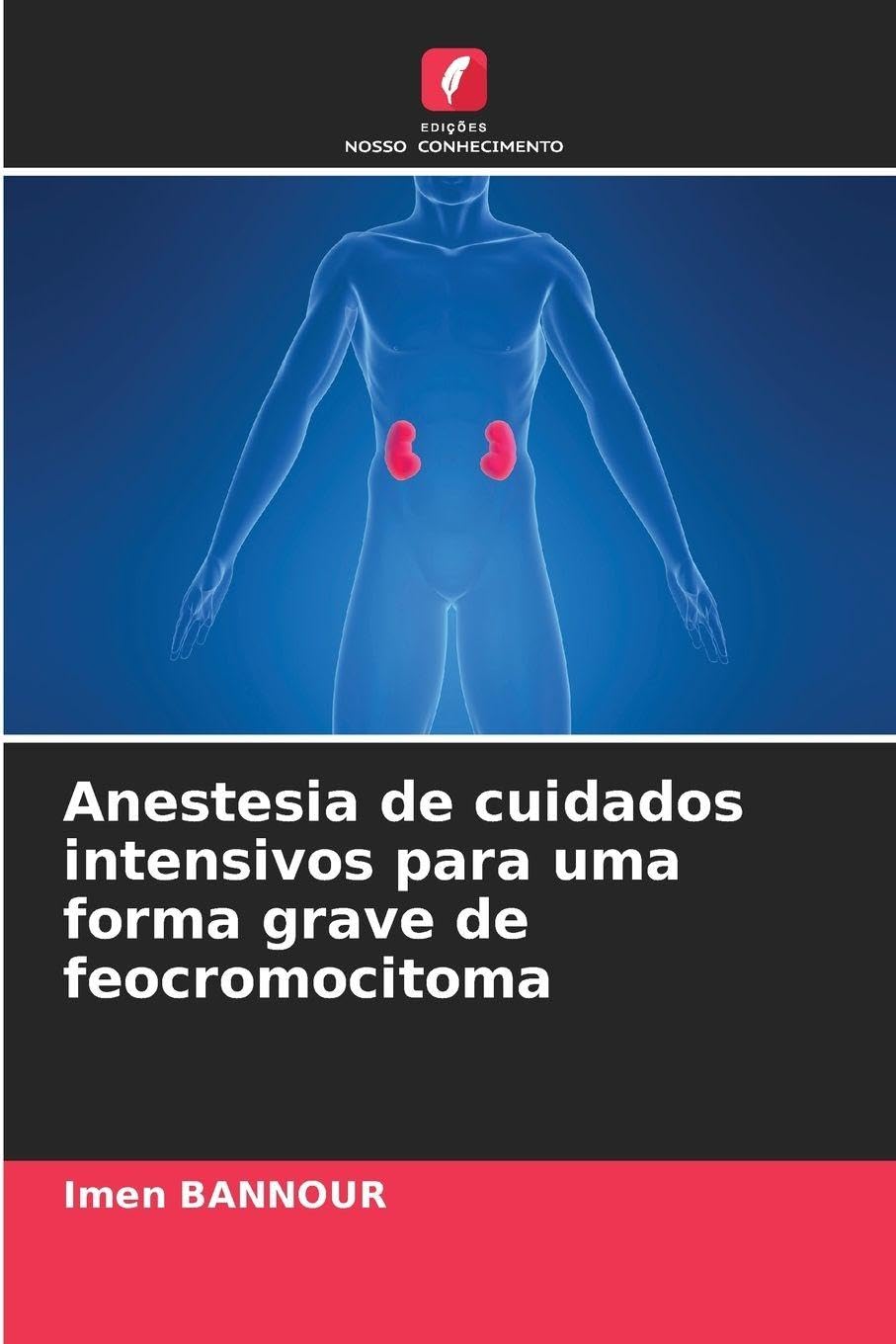 Anestesia de cuidados intensivos para uma forma grave de feocromocitoma Books