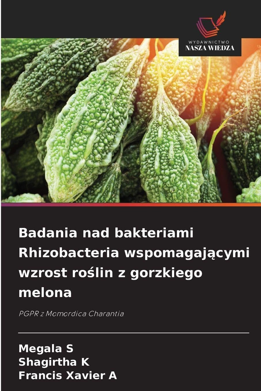 Badania nad bakteriami Rhizobacteria wspomagaj¿cymi wzrost ro¿lin z gorzkiego melona Natural Sciences