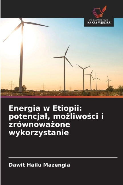 Energia w Etiopii: potencja¿, mo¿liwo¿ci i zrównowa¿one wykorzystanie Business & Technology