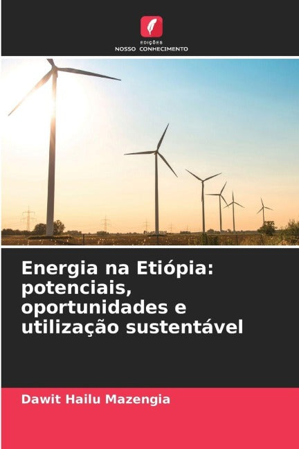 Energia na Etiópia: potenciais, oportunidades e utilização sustentável Business & Technology
