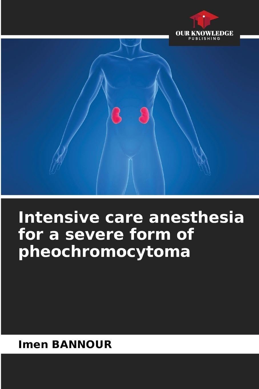 Intensive care anesthesia for a severe form of pheochromocytoma Medicine