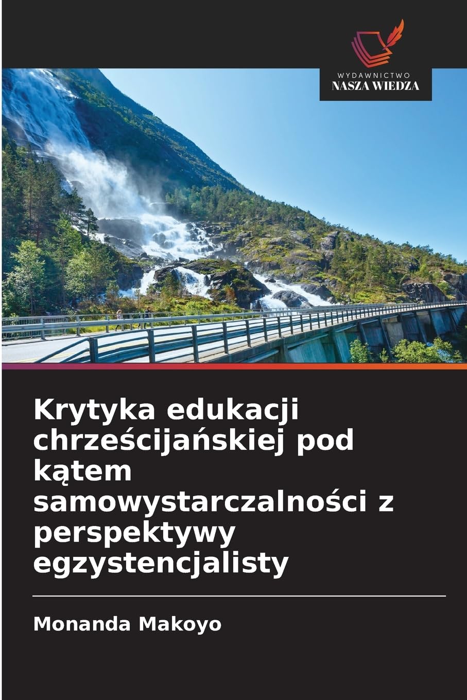 Krytyka edukacji chrze¿cija¿skiej pod k¿tem samowystarczalno¿ci z perspektywy egzystencjalisty Philosophy