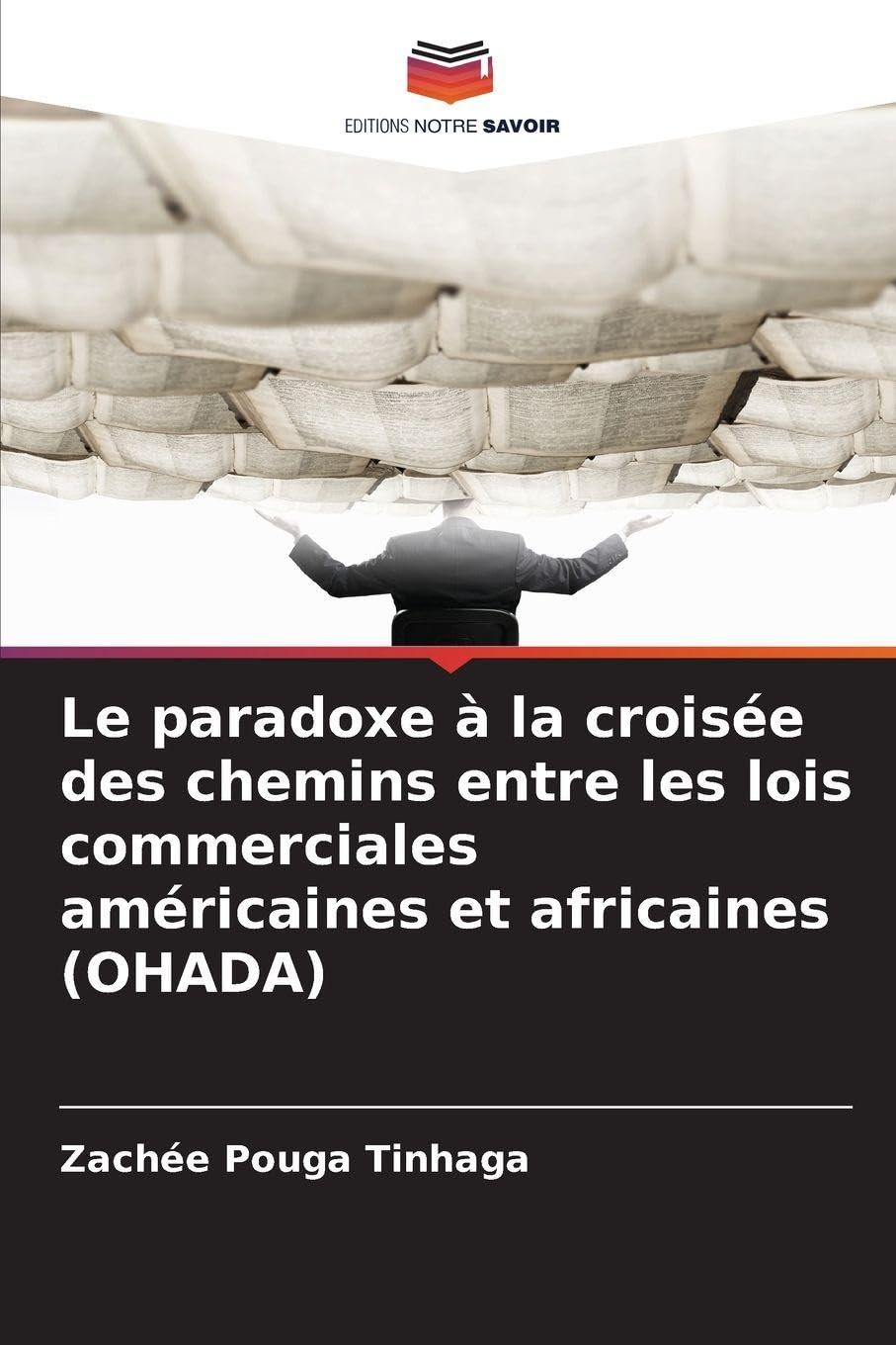 Le paradoxe à la croisée des chemins entre les lois commerciales américaines et africaines (OHADA) Books