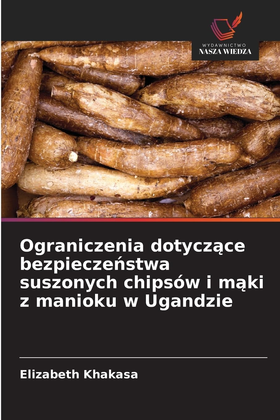 Ograniczenia dotycz¿ce bezpiecze¿stwa suszonych chipsów i m¿ki z manioku w Ugandzie Natural Sciences