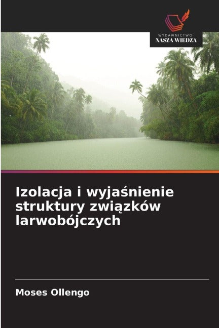 Izolacja i wyja¿nienie struktury zwi¿zków larwobójczych Natural Sciences
