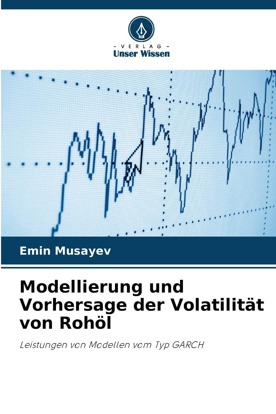Modellierung und Vorhersage der Volatilität von Rohöl Law