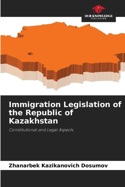 Immigration Legislation of the Republic of Kazakhstan Books