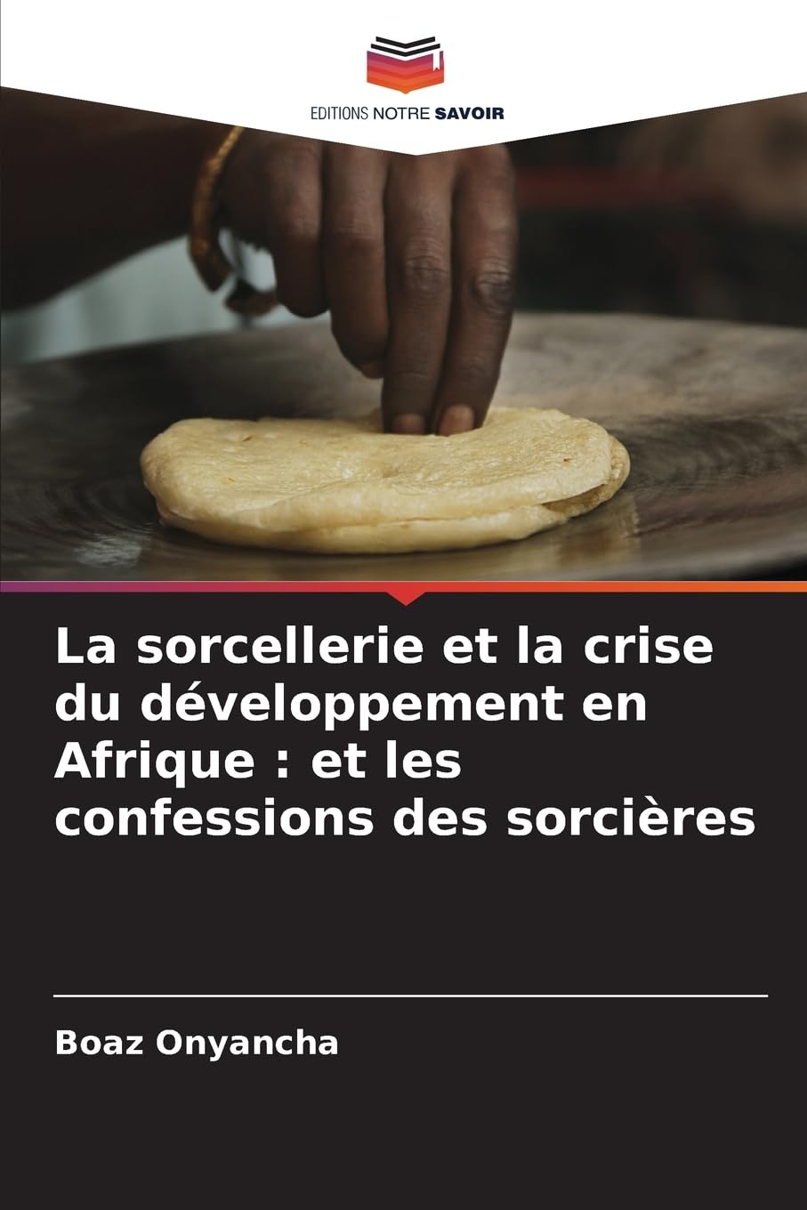 La sorcellerie et la crise du développement en Afrique : et les confessions des sorcières Religion & Esotericism