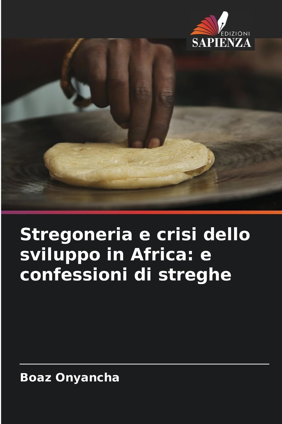 Stregoneria e crisi dello sviluppo in Africa: e confessioni di streghe Books