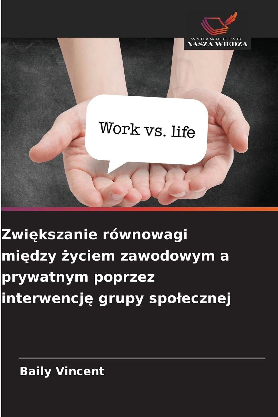 Zwi¿kszanie równowagi mi¿dzy ¿yciem zawodowym a prywatnym poprzez interwencj¿ grupy spo¿ecznej Books