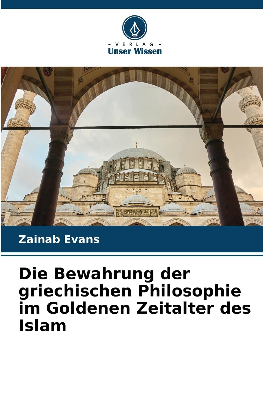 Die Bewahrung der griechischen Philosophie im Goldenen Zeitalter des Islam Natural Sciences