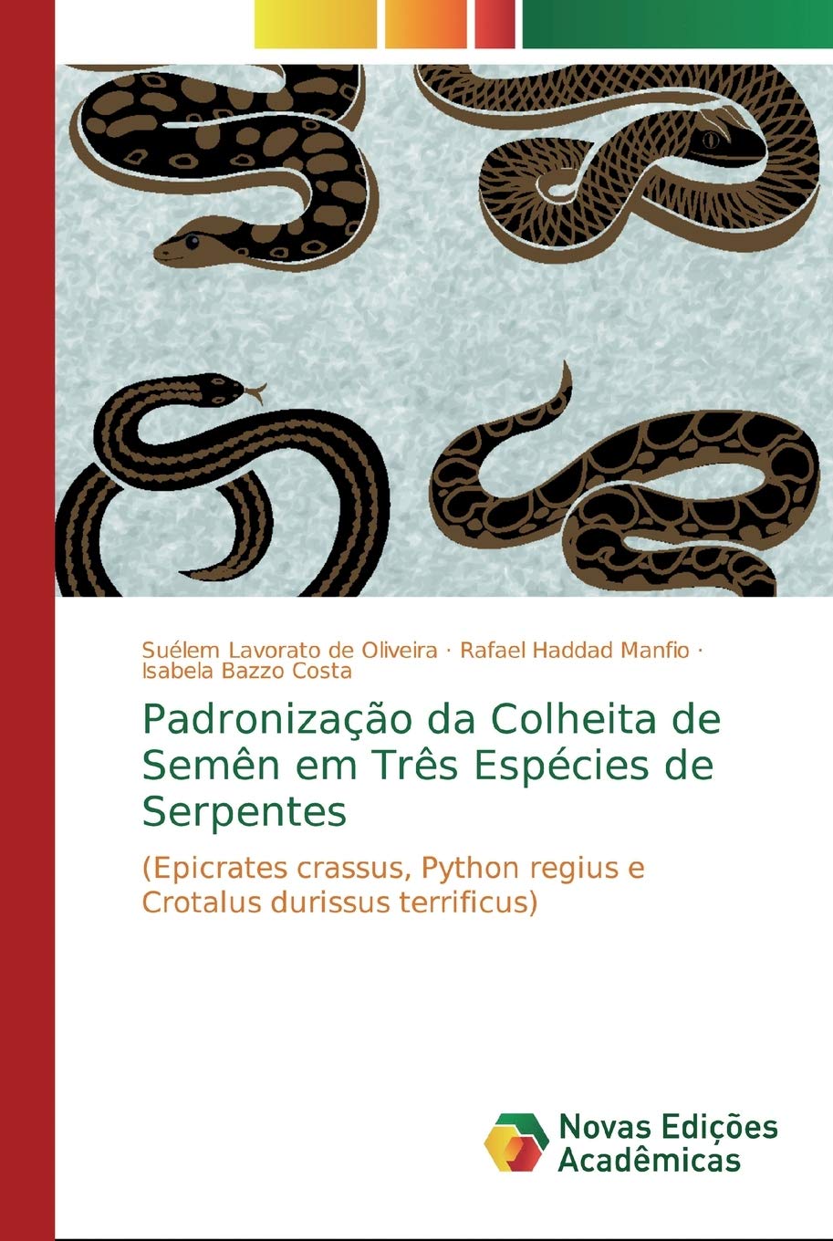 Padronização da Colheita de Semên em Três Espécies de Serpentes: (Epicrates crassus, Python regius e Crotalus durissus terrificus) book