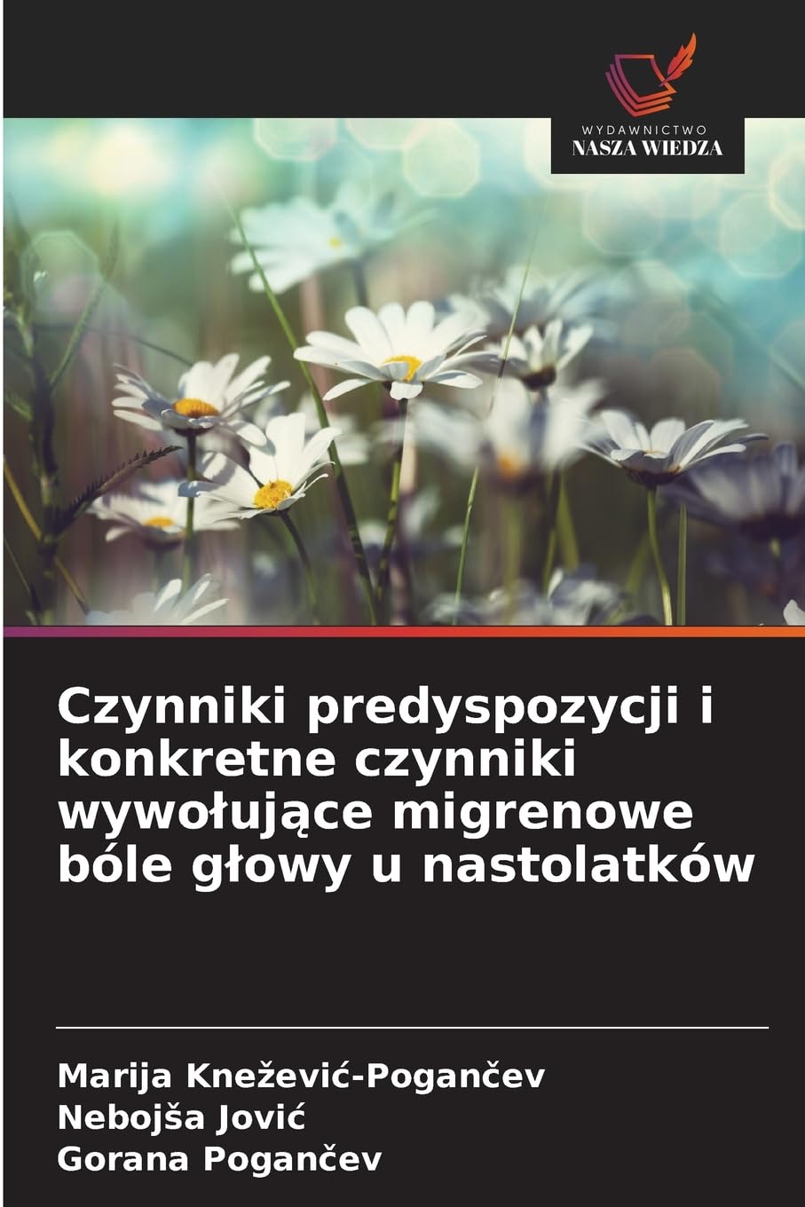Czynniki predyspozycji i konkretne czynniki wywo¿uj¿ce migrenowe bóle g¿owy u nastolatków Medicine