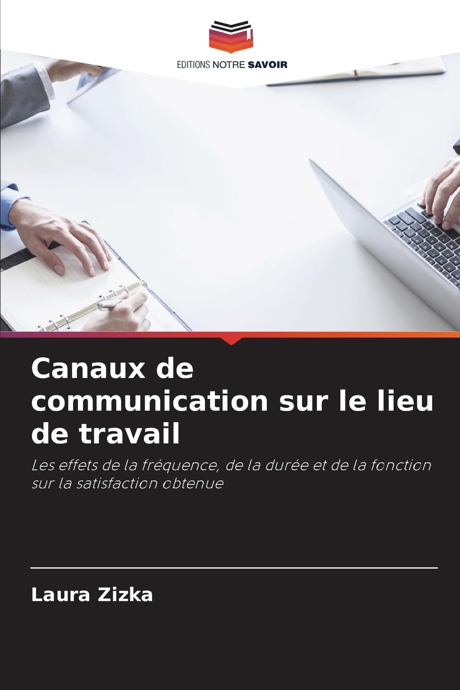 Canaux de communication sur le lieu de travail: Les effets de la fréquence, de la durée et de la fonction sur la satisfaction obtenue Law