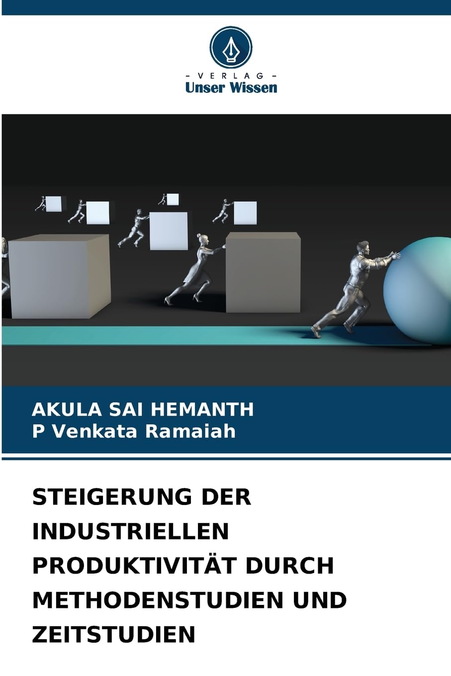 STEIGERUNG DER INDUSTRIELLEN PRODUKTIVITÄT DURCH METHODENSTUDIEN UND ZEITSTUDIEN Business & Technology