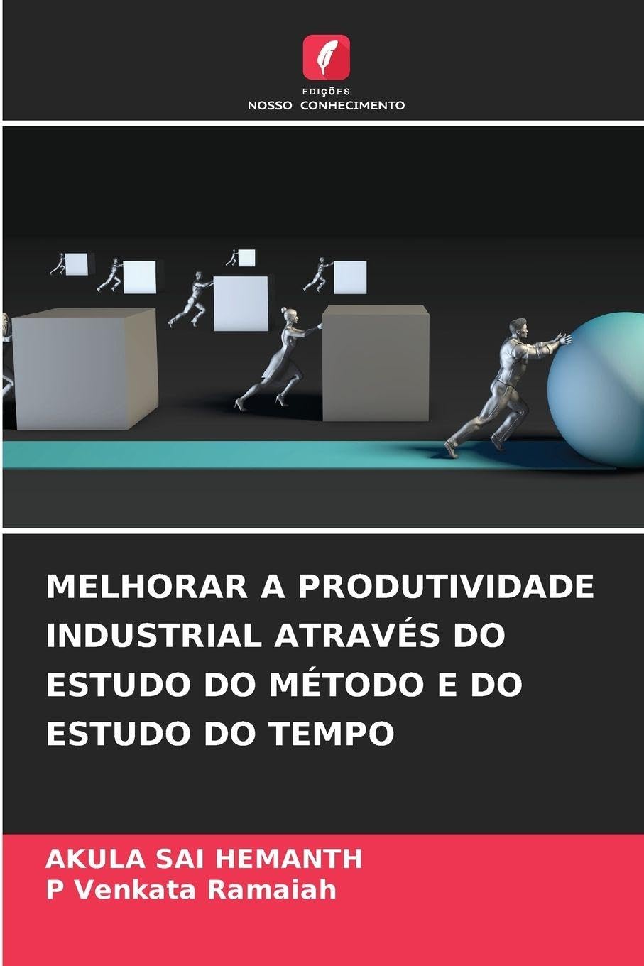 MELHORAR A PRODUTIVIDADE INDUSTRIAL ATRAVÉS DO ESTUDO DO MÉTODO E DO ESTUDO DO TEMPO Books