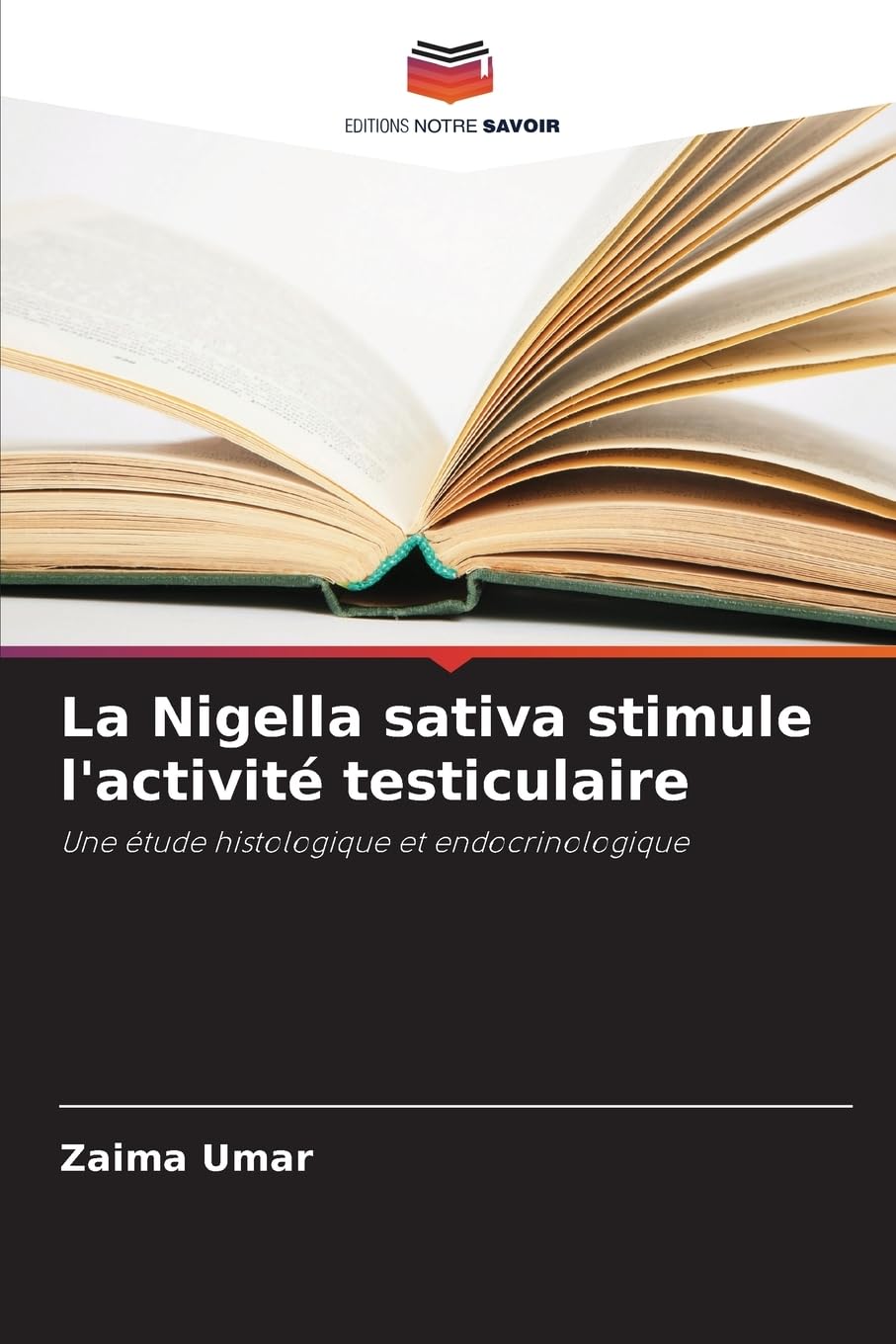 La Nigella sativa stimule l'activité testiculaire: Une étude histologique et endocrinologique Medicine
