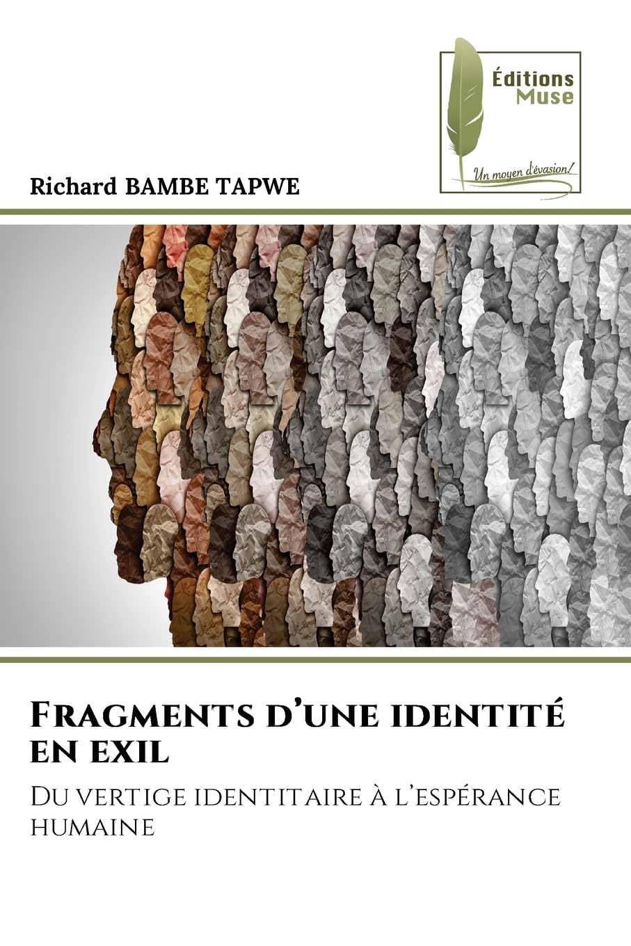 Fragments d'une identité en exil: Du vertige identitaire à l'espérance humaine Philosophy