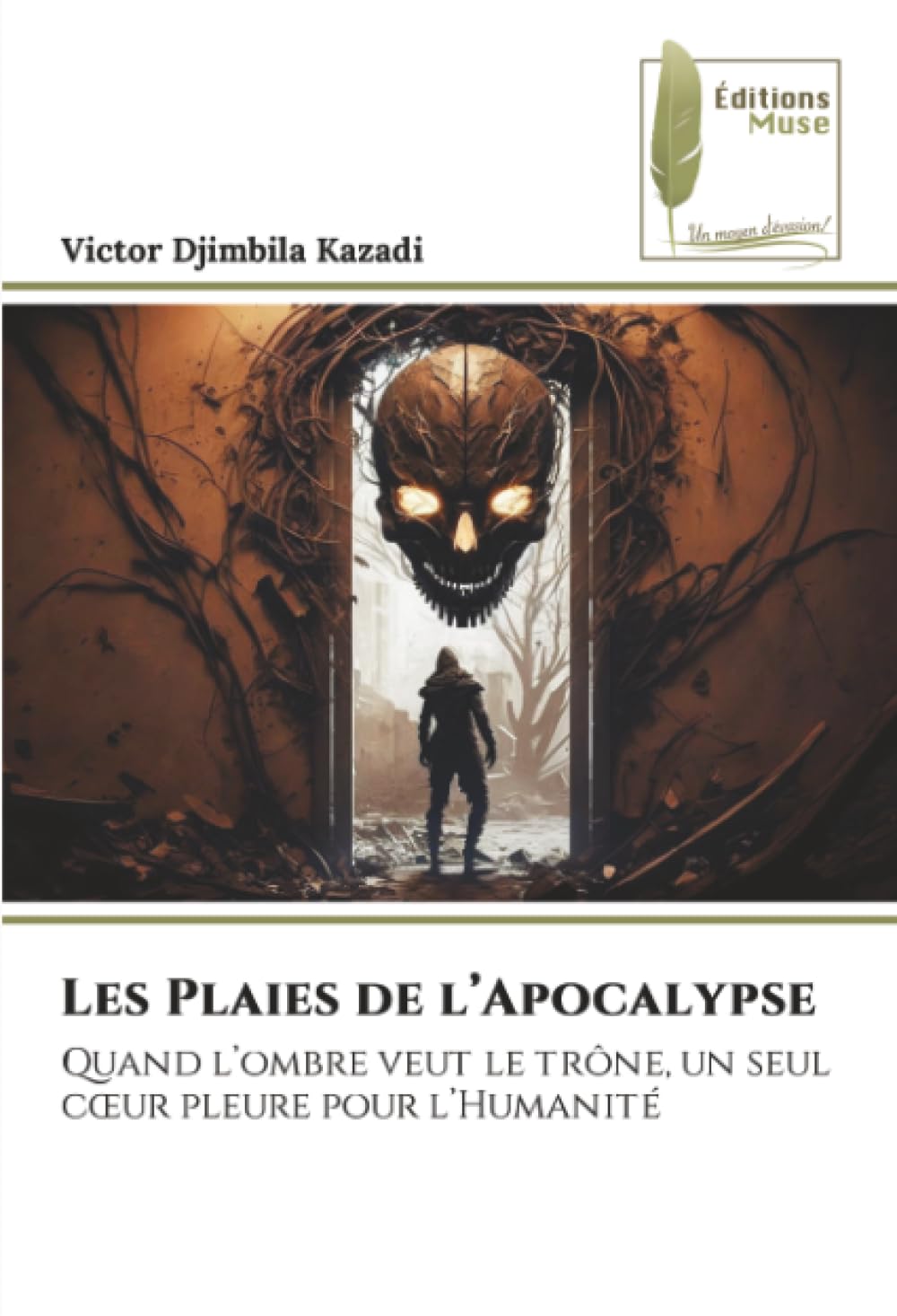 Les Plaies de l'Apocalypse: Quand l'ombre veut le trône, un seul c¿ur pleure pour l'Humanité Books