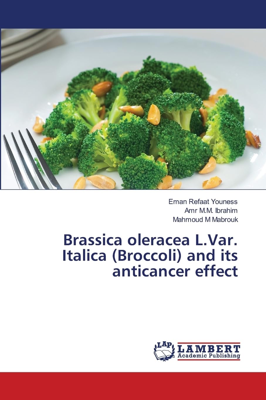 Brassica oleracea L.Var. Italica (Broccoli) and its anticancer effect book