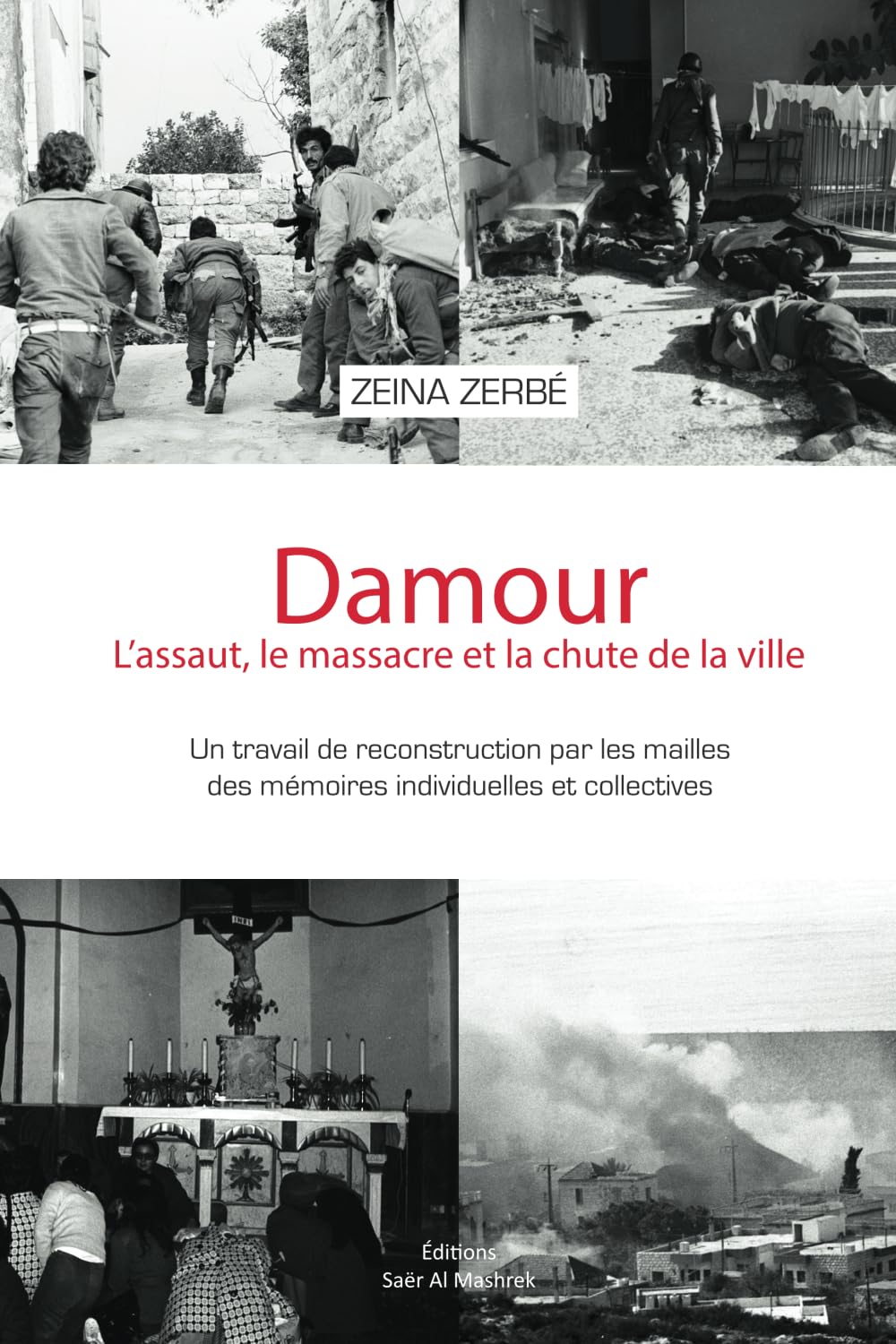 Damour L’assaut, le massacre et la chute de la ville: Un travail de reconstruction par les mailles des mémoires individuelles et collectives book
