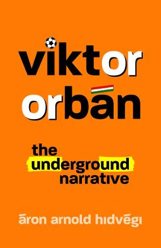 Viktor Orban: The Underground Narrative Books
