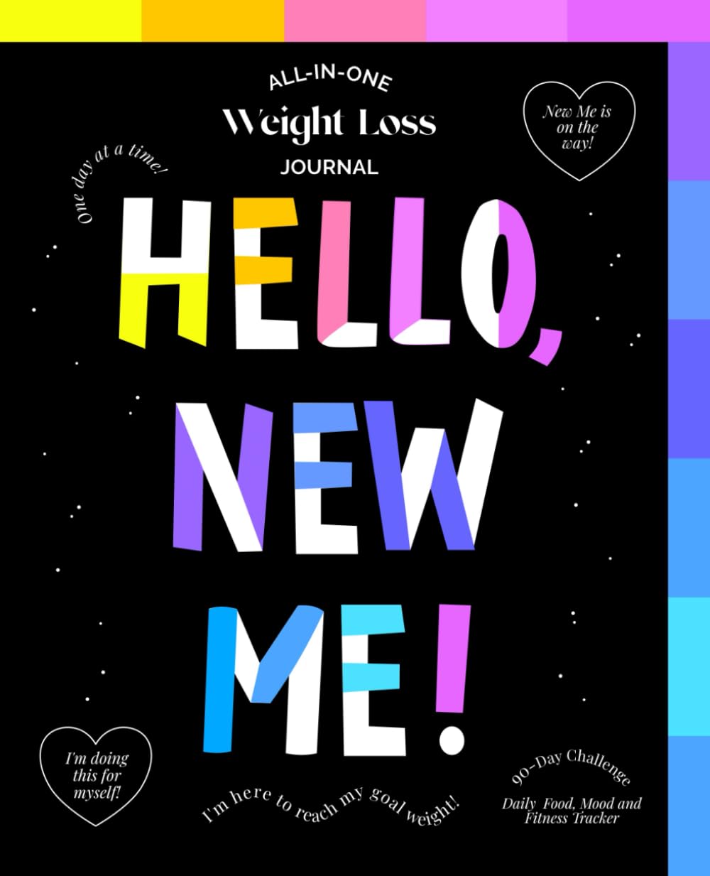 HELLO, NEW ME: Weight Loss Journal - A Daily Diet and Exercise Journal for Women - Your Ultimate Meal and Fitness Tracker - Motivational Food and Workout Log Book and Planner Health, Nutrition & Fitness
