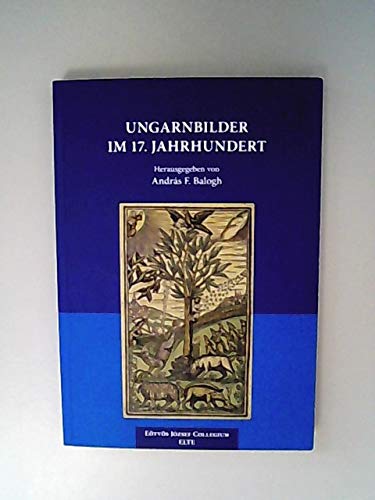 Ungarnbilder im 17. Jahrhundert. Studien und Editionen der Texte: Jakob Vogel book