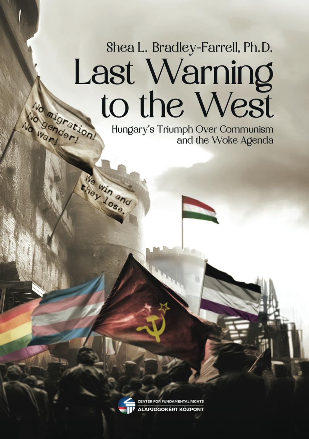 Last Warning to the West: Hungary's Triumph Over Communism and the Woke Agenda Social Sciences