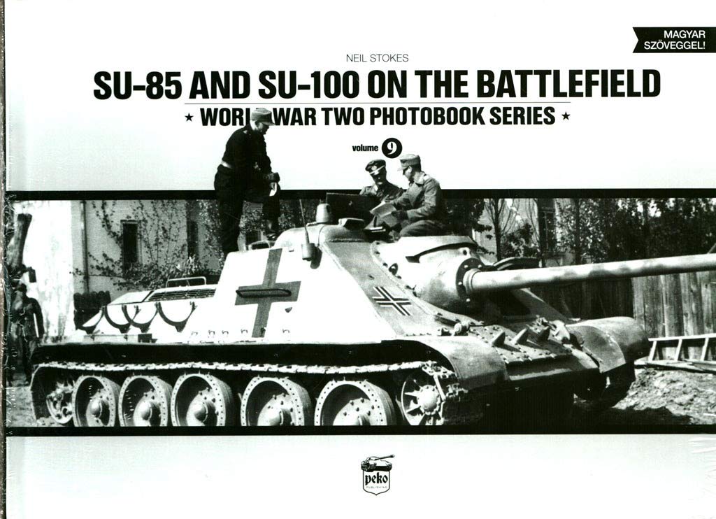 SU-85 and SU-100 on the Battlefield: World War Two Photobook Series Social Sciences