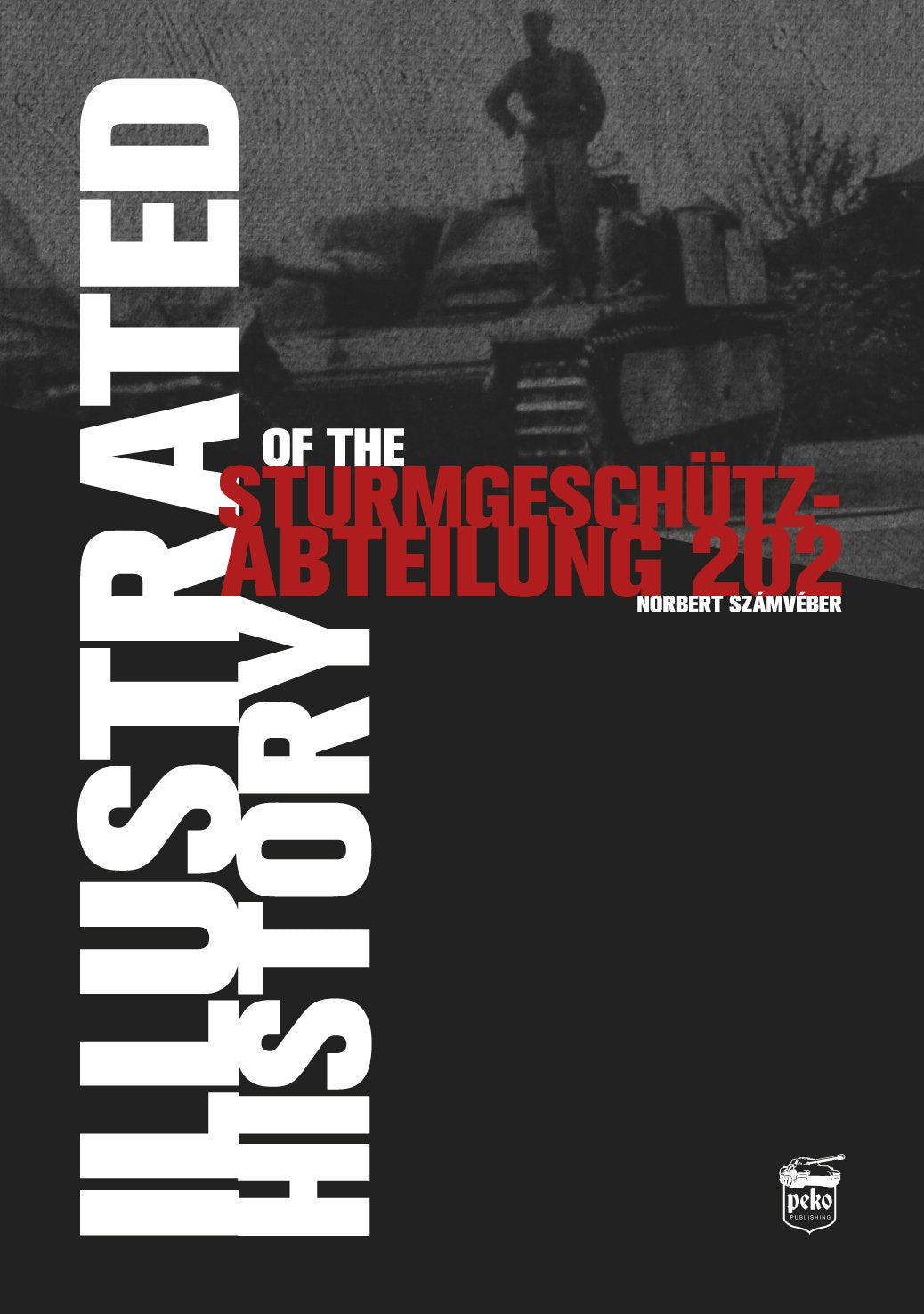 Illustrated History of the Sturmgeschutz-Abteilung 202 Social Sciences