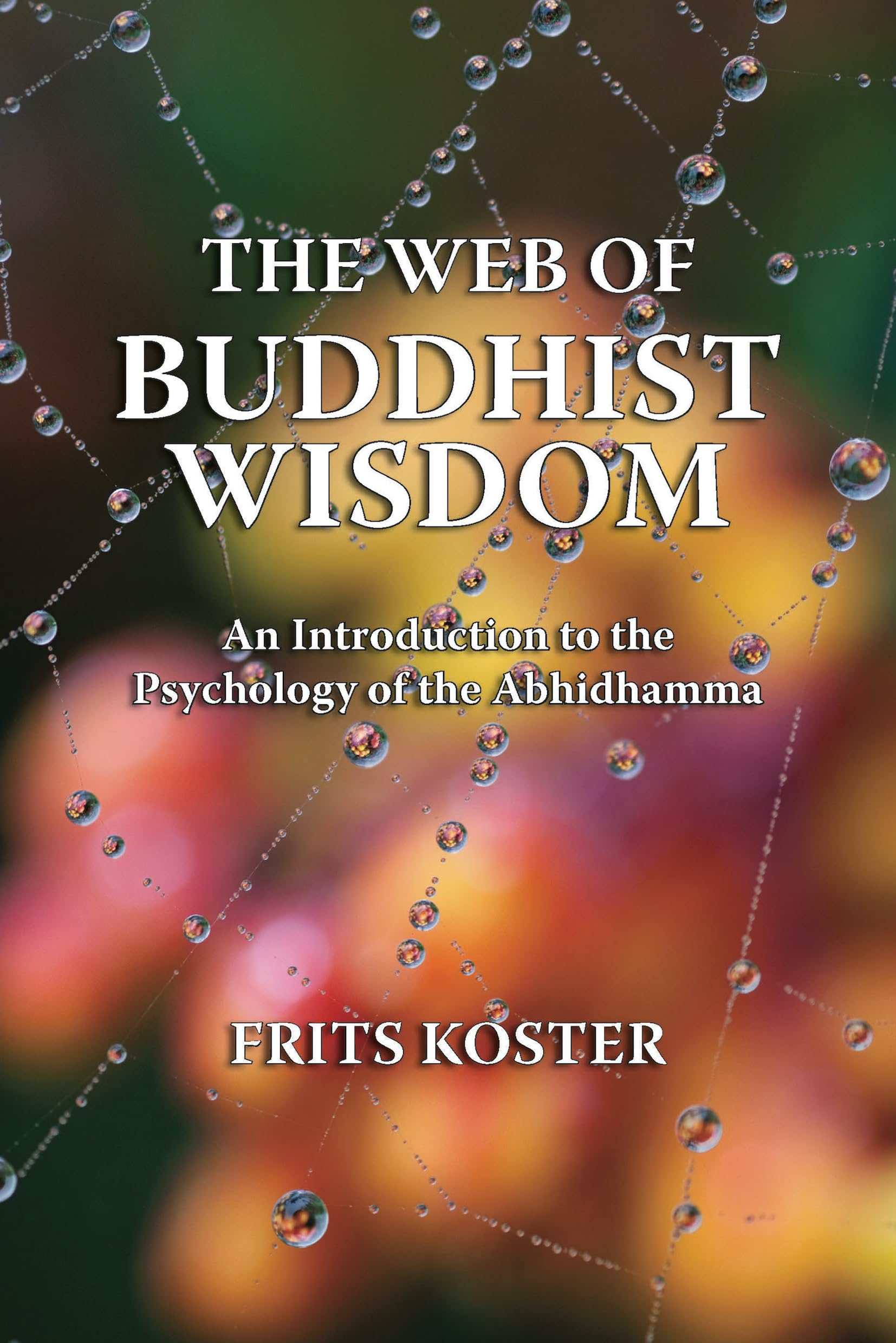 The Web of Buddhist Wisdom: An Introduction to the Psychology of the Abhidhamma Religion & Esotericism