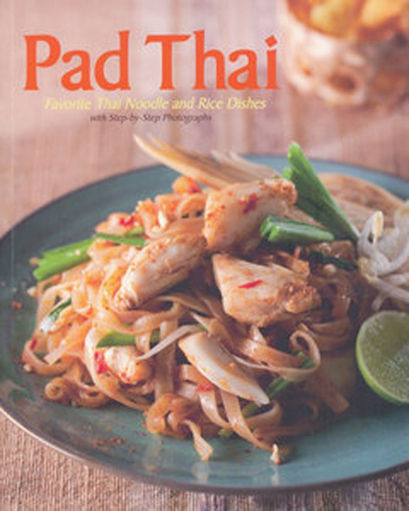 Pad Thai, Favorite Thai Noodle and Rice Dishes with Step-by-step Photographs. Books