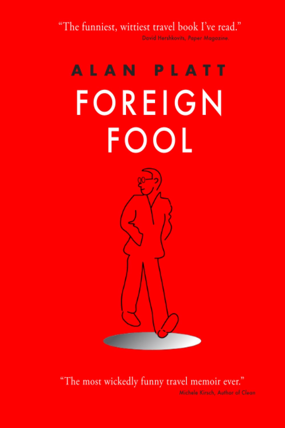 Foreign Fool: Funny Travel Tales For The Reader, Embarrassing Travel Disasters For The Author. Memories